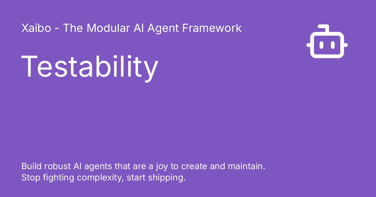 Testability Xaibo The Modular Ai Agent Framework