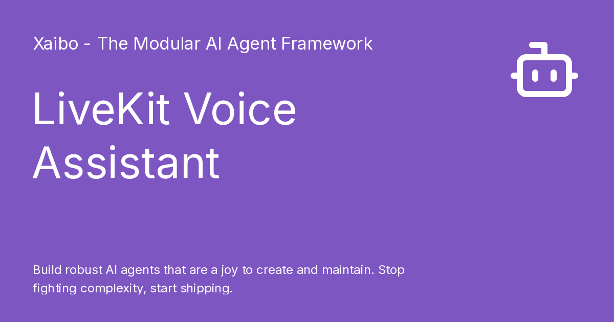 LiveKit Voice Assistant - Xaibo - The Modular AI Agent Framework